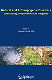Natural and Anthropogenic Disasters: Vulnerability, Preparedness and Mitigation (Hardcover, 2010)