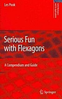 Serious Fun with Flexagons: A Compendium and Guide (Hardcover)