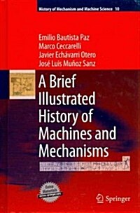 A Brief Illustrated History of Machines and Mechanisms (Hardcover)