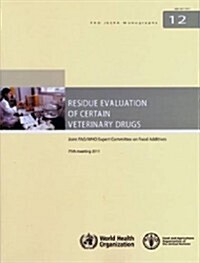 Residue Evaluation of Certain Veterinary Drugs: 70th Meeting 2008 (Paperback)