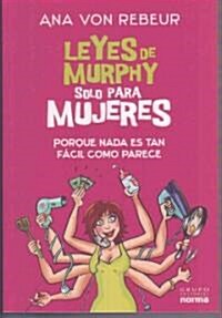 Leyes de Murphy Solo Para Mujeres/ The Murphy Law for Women Only (Paperback)