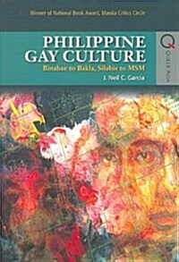 Philippine Gay Culture: Binabae to Bakla, Silahis to MSM (Paperback)
