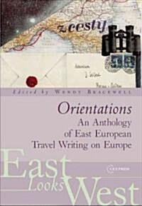 Orientations: An Anthology of European Travel Writing on Europe (Hardcover)