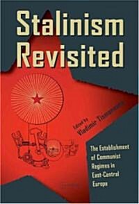 Stalinism Revisited: The Establishment of Communist Regimes in East-Central Europe (Hardcover)