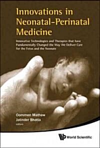 Innovations in Neonatal-Perinatal Medicine: Innovative Technologies and Therapies That Have Fundamentally Changed the Way We Deliver Care for the Fetu (Hardcover)