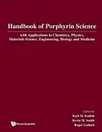 Handbook of Porphyrin Science: With Applications to Chemistry, Physics, Materials Science, Engineering, Biology and Medicine (Volumes 1-5) (Hardcover)