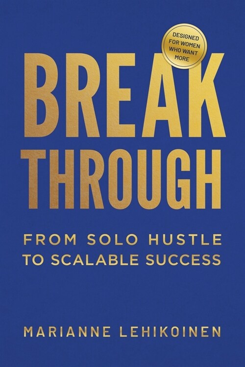 Breakthrough: From Solo Hustle to Scalable Success (Paperback)