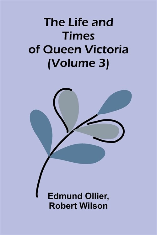 The Life and Times of Queen Victoria (Volume 3) (Paperback)