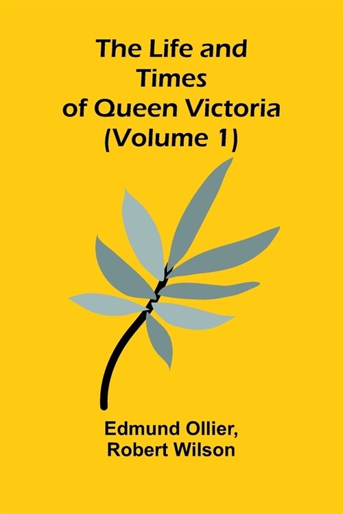 The Life and Times of Queen Victoria (Volume 1) (Paperback)