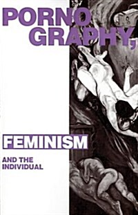 Pornography, Feminism and the Individual (Paperback)