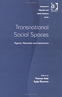 Transnational Social Spaces : Agents, Networks and Institutions (Hardcover)