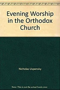 Evening Worship in the Orthodox Church (Paperback)