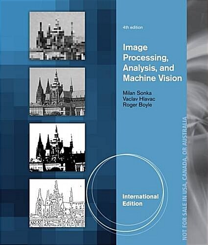 Image Processing, Analysis, and Machine Vision (Paperback)