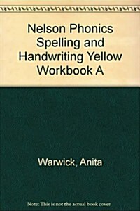 Nelson Phonics Spelling and Handwriting Yellow Workbook A (Pamphlet, New ed)