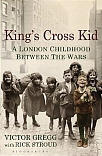 Kings Cross Kid : A Childhood Between the Wars (Paperback)