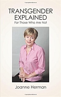 Transgender Explained for Those Who Are Not (Paperback)