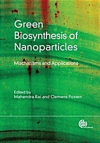 Green Biosynthesis of Nanoparticles : Mechanisms and Applications (Hardcover)