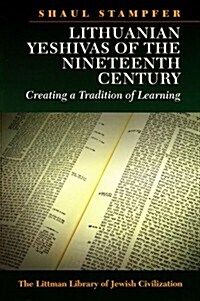 Lithuanian Yeshivas of the Nineteenth Century: Creating a Tradition of Learning (Hardcover)