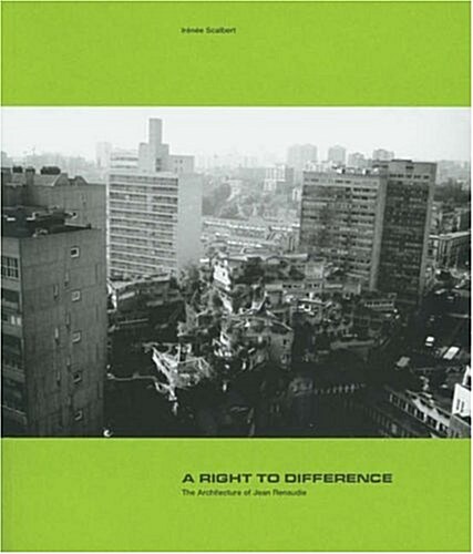 Right to Difference - The Architecture of Jean Renaudie : The Architecture of Jean Renaudie (Paperback)