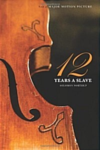 Twelve Years a Slave (the Original Book from Which the 2013 Movie 12 Years a Slave Is Based) (Illustrated) (Paperback)