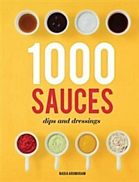 1000 Sauces, Dips and Dressings (Hardcover)