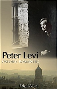 Peter Levi : Oxford Romantic (Hardcover)