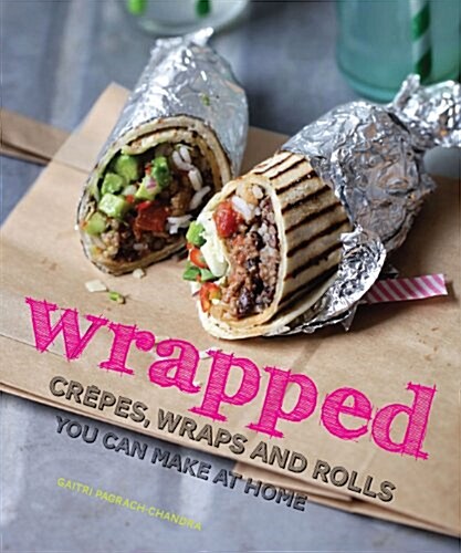 wrapped : crepes, wraps and rolls you can make at home (Hardcover)