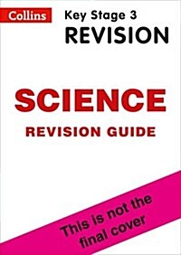 KS3 Science Revision Guide : Ideal for Years 7, 8 and 9 (Paperback)