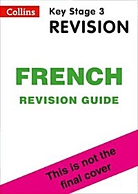 KS3 French Revision Guide : Ideal for Years 7, 8 and 9 (Paperback)