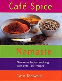 Cafe Spice NamasteOver 100 innovative Indian recipes (Hardcover)