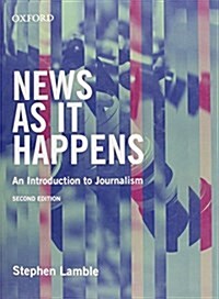 News as It Happens: An Introduction to Journalism (Paperback, 2, Updated, Revise)
