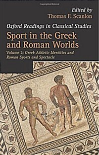 Sport in the Greek and Roman Worlds: Volume 2 : Greek Athletic Identities and Roman Sports and Spectacle (Paperback)