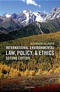 International Environmental Law, Policy, and Ethics (Hardcover)