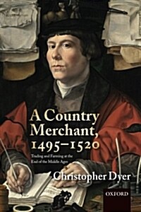 A Country Merchant, 1495-1520 : Trading and Farming at the End of the Middle Ages (Paperback)