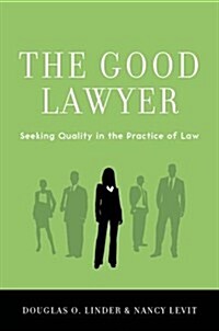 Good Lawyer: Seeking Quality in the Practice of Law (Hardcover)