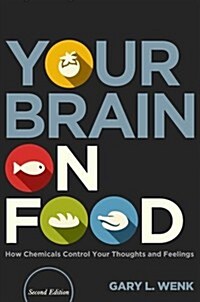 Your Brain on Food: How Chemicals Control Your Thoughts and Feelings (Hardcover, 2, Revised)