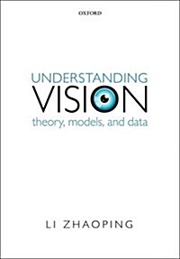 Understanding Vision : Theory, Models, and Data (Hardcover)