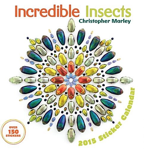 Christopher Marley Incredible Insects 2015 Sticker Calendar (Paperback)