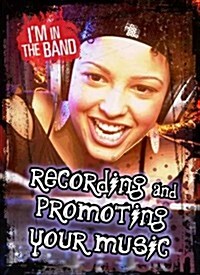 Recording and Promoting Your Music (Hardcover)
