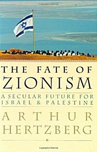 The Fate of Zionism: A Secular Future for Israel & Palestine (Hardcover, 1st)