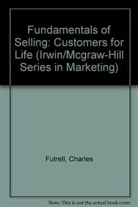 Fundamentals of selling : customers for life 6th ed., International ed