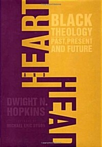 Heart and Head: Black Theology--Past, Present, and Future (Hardcover, 2002)