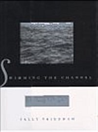 Swimming the Channel: A Widows Journey to Life (Hardcover, 1st)