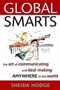 [중고] Global Smarts: The Art of Communicating and Deal Making Anywhere in the World (Hardcover)