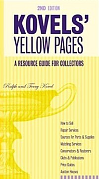 Kovels Yellow Pages, 2nd Edition A Resource Guide for Collectors: A Collectors Directory of Names, Addresses, Telephone and Fax Numbers, E-Mail, and (Paperback, 2nd)