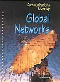 Global Networks (Communications Close-Up) (Library Binding)