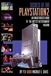 Secrets of the PlayStation 2: An Unauthorized Guide to the Hottest Entertainment Machine (Paperback)