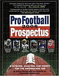 Pro Football Prospectus 2006: Statistics, Analysis, and Insight for the Information Age (Paperback)