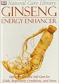 Natural Care Library Ginseng: Safe and Effective Self-Care for Colds, Respiratory Conditions and Stress (Paperback, 1st)