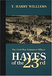 Hayes of the Twenty-third: The Civil War Volunteer Officer (Paperback)